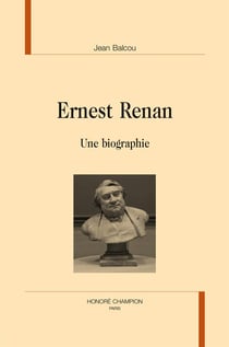 Ernest Renan, une biographie