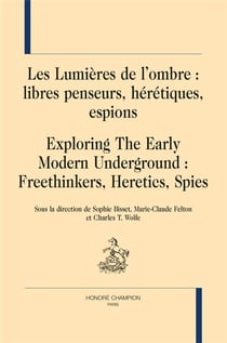 Les lumières de l'ombre - libres penseurs, hérétiques, espions