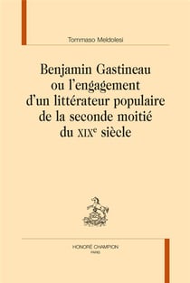 Benjamin Gastineau ou l'engagement d'un littérateur populaire de la seconde moitié du XIXe siècle