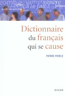 Dictionnaire du francais qui se cause (le)