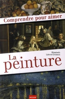 Comprendre pour aimer la peinture