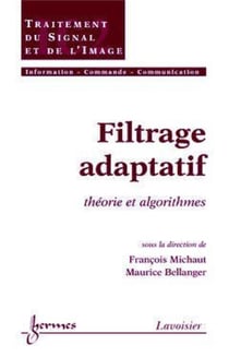 Filtrage adaptatif : théorie et algorithmes : théorie et algorithmes