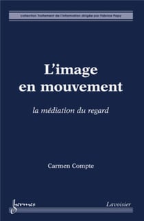 L'image en mouvement - la médiation du regard
