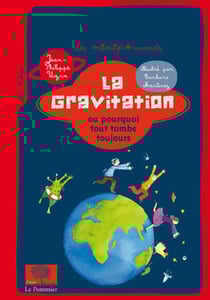 La gravitation - ou pourquoi tout tombe toujours