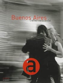 LE MOOK : Buenos Aires, l'effervescente