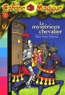 La cabane magique Tome 2 : le mystérieux chevalier
