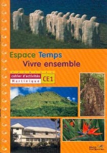 ARCHIPEL - ESPACE-TEMPS-VIVRE ENSEMBLE : CE1 - Martinique - cahier d'activités - livre de l'élève