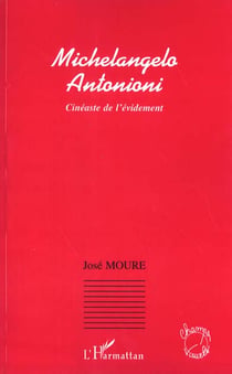 Michelangelo Antonioni : Cinéaste de l'évidement