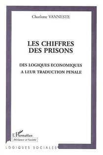 Les chiffres des prisons - des logiques économiques à leur traduction pénale
