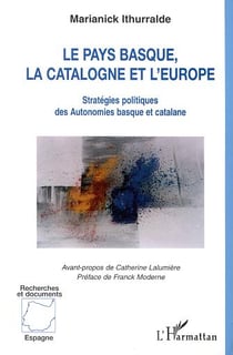 LE PAYS BASQUE LA CATALOGNE ET L'EUROPE : Stratégies politiques des Autonomies basques et catalane