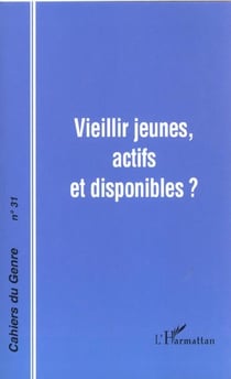 Vieillir jeunes, actifs et disponibles ? - vol31