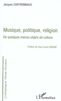 MUSIQUE, POLITIQUE, RELIGION : De quelques menus objets de culture