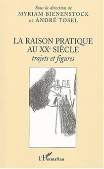 La raison pratique au XXe siècle : Trajets et figures