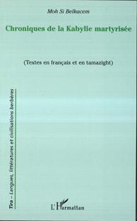 Chroniques de la kabylie martyrisee - (textes en francais et en tamazight)