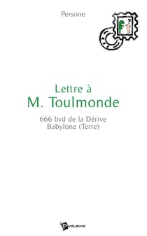 Lettre à M. Toulmonde - 666 bvd de la Dérive Babylone (Terre)