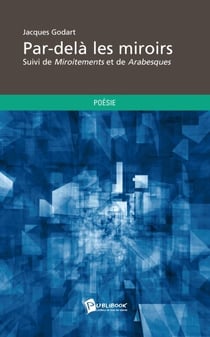 Par-delà les miroirs - miroitements - arabesques