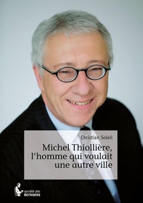 Michel thiollière, l'homme qui voulait une autre ville