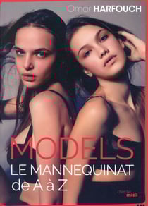Models - le mannequinat de A à Z