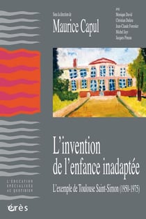 L'invention de "l'enfance inadaptée" - l'exemple de Toulouse Saint-Simon (1950-1975)