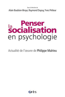 Penser la socialisation en psychologie : actualité de l'oeuvre de Philippe Malrieu
