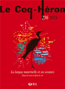 Revue le coq héron n.256 : La langue maternelle et ses avatars : Dans la cure et dans la vie