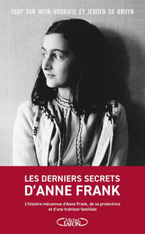 Les derniers secrets d'Anne Frank : L'histoire méconnue d'Anne Frank, de sa protectrice et d'une trahison familiale