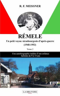 Rémele un petit voyou strasbourgeois d'après-guerre : une autobiographie inédite d'une enfance ballotée de 9 à 14 ans