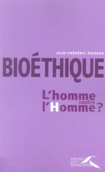 Bioéthique : l'homme contre l'homme ?