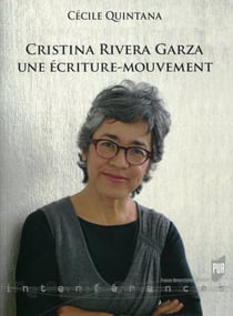 Cristina Rivera Garza, une écriture-mouvement