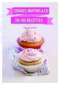 Cookies, muffins & co en 100 recettes