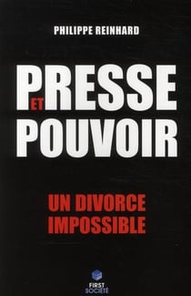 Presse et pouvoir : une divorce impossible
