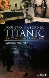 Nous étions à bord du Titanic du 27 mars au 15 avril 1912
