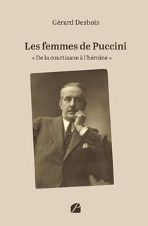 Les femmes de Puccini : «De la courtisane à l'héroïne»