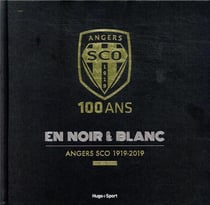 Angers SCO 100 ans en noir & blanc 1919-2019 - livre officiel