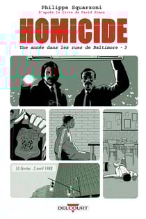Homicide - une année dans les rues de Baltimore Tome 3 : 10 février - 2 avril 1988