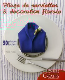 Pliage de serviettes et décoration florale