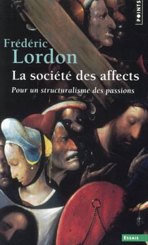 La société des affects - pour un structuralisme des passions
