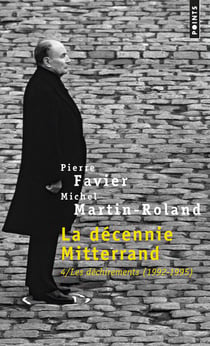 La décennie Mitterrand Tome 4 - les déchirements, 1992-1995