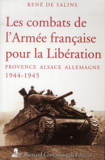 Les combats de l'armée française pour la libération - Provence Alsace Allemagne 1944-1945
