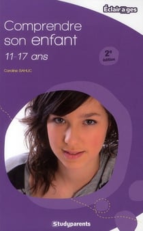 Comprendre son enfant - 11/17 ans (2e édition)