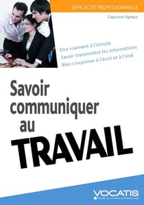 Efficacité professionnelle : savoir communiquer au travail
