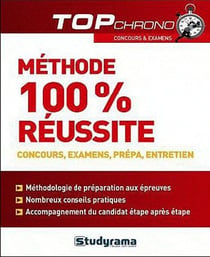 Méthode 100 % réussite - concours, examens, prépa, entretien