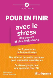 Pour en finir avec le stress des devoirs et des évaluations : Les 6 points clés de l'apprentissage
