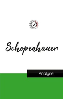 Schopenhauer : étude et analyse complète de sa pensée