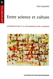 Entre science et culture - introduction a la philosophie des sciences