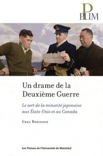 Un drame de la deuxieme guerre - le sort de la minorite japonaise aux etats-unis et au canada