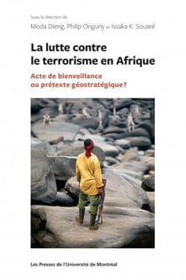Lutte contre le terrorisme en afrique (la) - acte de bienveillance ou pretexte geostrategique ?