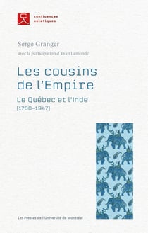 Les cousins de l'Empire : le Québec et l'Inde (1760-1947)