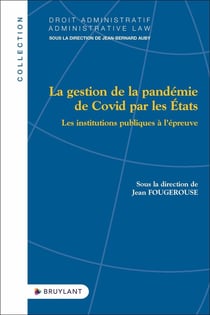 La gestion de la pandémie de covid par les états : les institutions publiques à l'épreuve