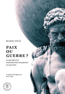 Paix ou guerre ? La perspective multilatérale européenne en question